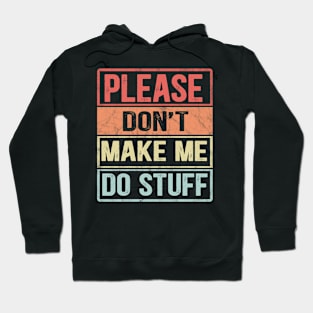 Funny lazy people meme Vintage Please Don't Make Me Do Stuff Hoodie